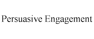 PERSUASIVE ENGAGEMENT