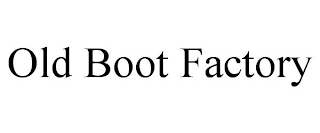 OLD BOOT FACTORY