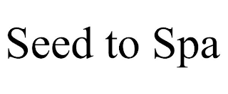 SEED TO SPA