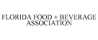 FLORIDA FOOD + BEVERAGE ASSOCIATION