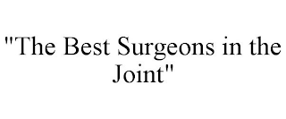 "THE BEST SURGEONS IN THE JOINT"