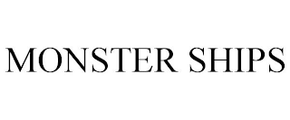 MONSTER SHIPS