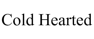 COLD HEARTED