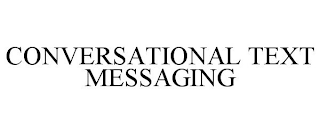 CONVERSATIONAL TEXT MESSAGING