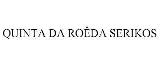 QUINTA DA ROÊDA SERIKOS