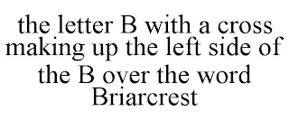 THE LETTER B WITH A CROSS MAKING UP THE LEFT SIDE OF THE B OVER THE WORD BRIARCREST