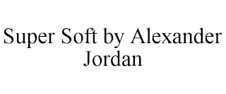 SUPER SOFT BY ALEXANDER JORDAN