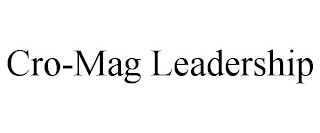 CRO-MAG LEADERSHIP