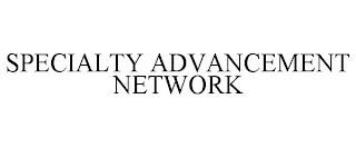 SPECIALTY ADVANCEMENT NETWORK