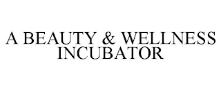 A BEAUTY & WELLNESS INCUBATOR