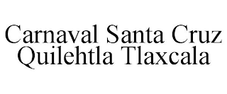 CARNAVAL SANTA CRUZ QUILEHTLA TLAXCALA