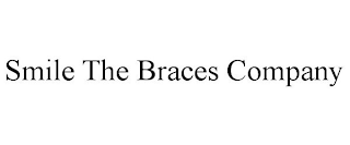 SMILE THE BRACES COMPANY