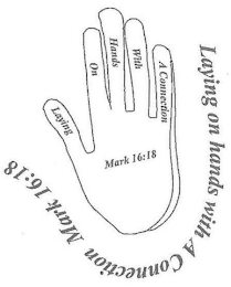 LAYING ON HANDS WITH A CONNECTION MARK 16:18 LAYING ON HANDS WITH A CONNECTION MARK 16:18