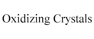 OXIDIZING CRYSTALS