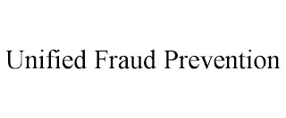 UNIFIED FRAUD PREVENTION