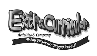 EXTRACURRICULAR ACTIVITIES & COMPANY HOBBY PEOPLE ARE HAPPY PEOPLE!