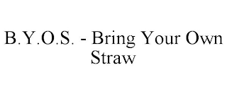 B.Y.O.S. - BRING YOUR OWN STRAW