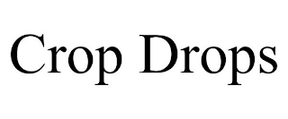 CROP DROPS