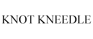 KNOT KNEEDLE