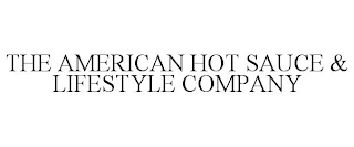 THE AMERICAN HOT SAUCE & LIFESTYLE COMPANY