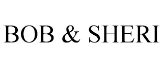BOB & SHERI