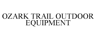 OZARK TRAIL OUTDOOR EQUIPMENT