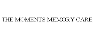 THE MOMENTS MEMORY CARE