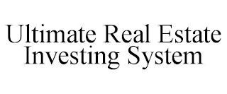 ULTIMATE REAL ESTATE INVESTING SYSTEM