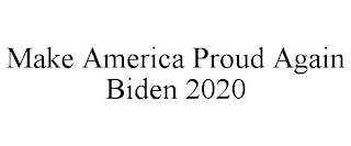 MAKE AMERICA PROUD AGAIN BIDEN 2020