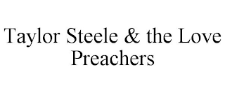 TAYLOR STEELE & THE LOVE PREACHERS