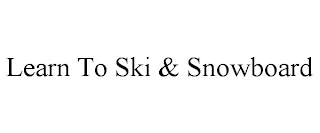 LEARN TO SKI & SNOWBOARD