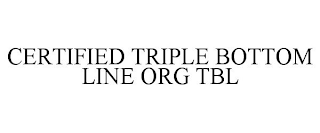 CERTIFIED TRIPLE BOTTOM LINE ORG TBL