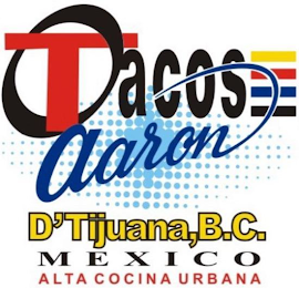 TACOS AARON D'TIJUANA,B.C. MEXICO ALTA COCINA URBANA