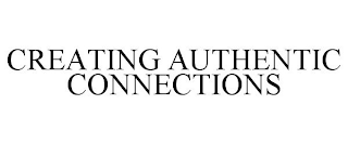 CREATING AUTHENTIC CONNECTIONS