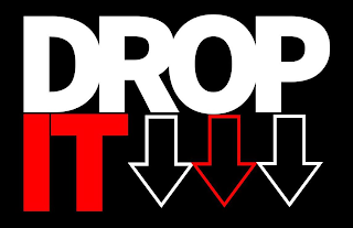 DROP IT