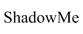 SHADOWME