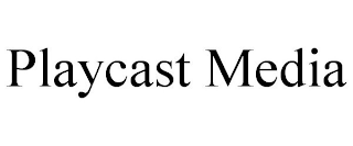 PLAYCAST MEDIA