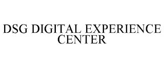 DSG DIGITAL EXPERIENCE CENTER