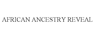 AFRICAN ANCESTRY REVEAL