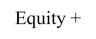 EQUITY +