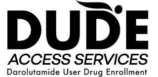 DUDE ACCESS SERVICES DAROLUTAMIDE USER DRUG ENROLLMENT