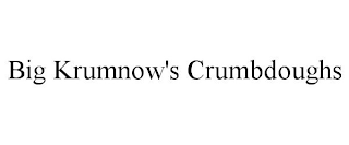 BIG KRUMNOW'S CRUMBDOUGHS