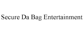 SECURE DA BAG ENTERTAINMENT