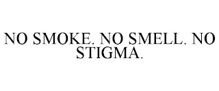 NO SMOKE. NO SMELL. NO STIGMA.