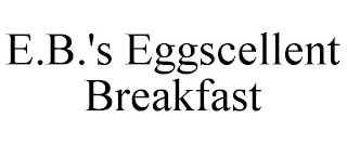 E.B.'S EGGSCELLENT BREAKFAST