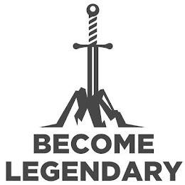 BECOME LEGENDARY