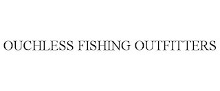 OUCHLESS FISHING OUTFITTERS