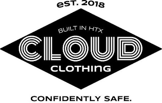 EST. 2018 BUILT IN HTX CLOUD CLOTHING CONFIDENTLY SAFE.