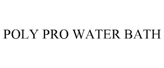 POLY PRO WATER BATH