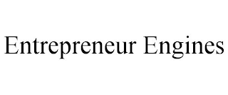 ENTREPRENEUR ENGINES